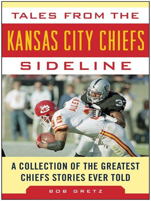 Title details for Tales from the Kansas City Chiefs Sideline: a Collection of the Greatest Chiefs Stories Ever Told by Bob Gretz - Wait list
